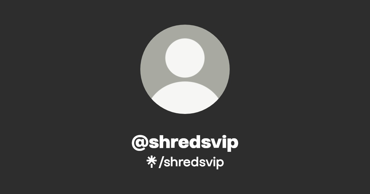 shredsvip - Find @shredsvip Onlyfans - Linktree