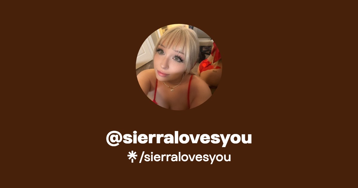 sierralovesyou - Find @sierralovesyou Onlyfans - Linktree