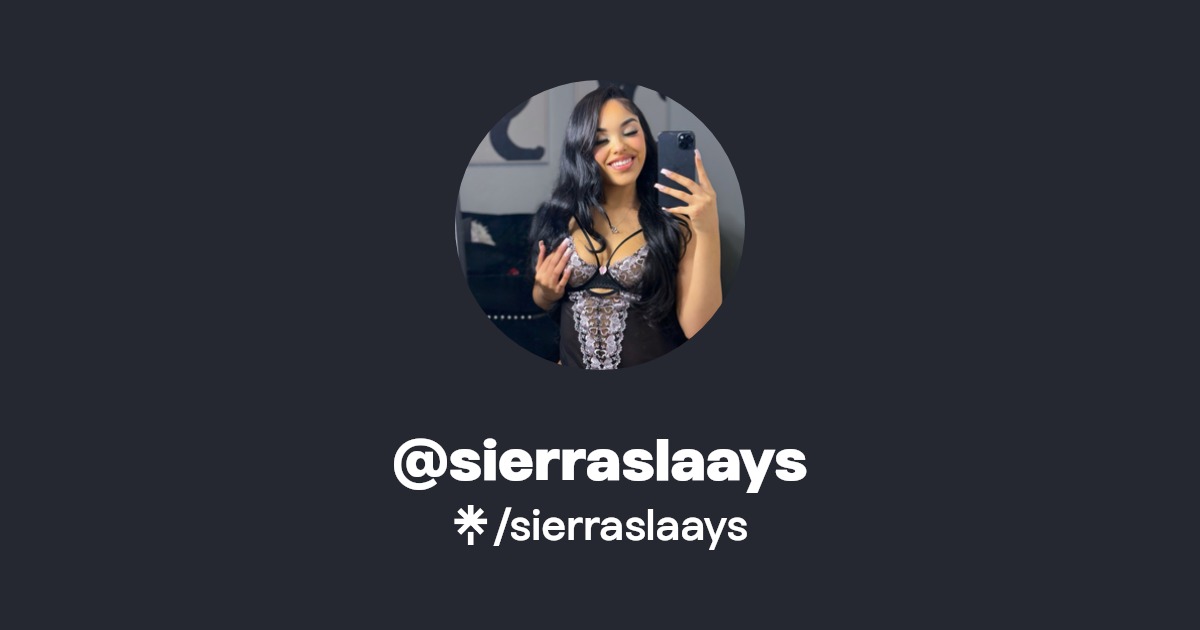 sierraslaays - Find @sierraslaays Onlyfans - Linktree