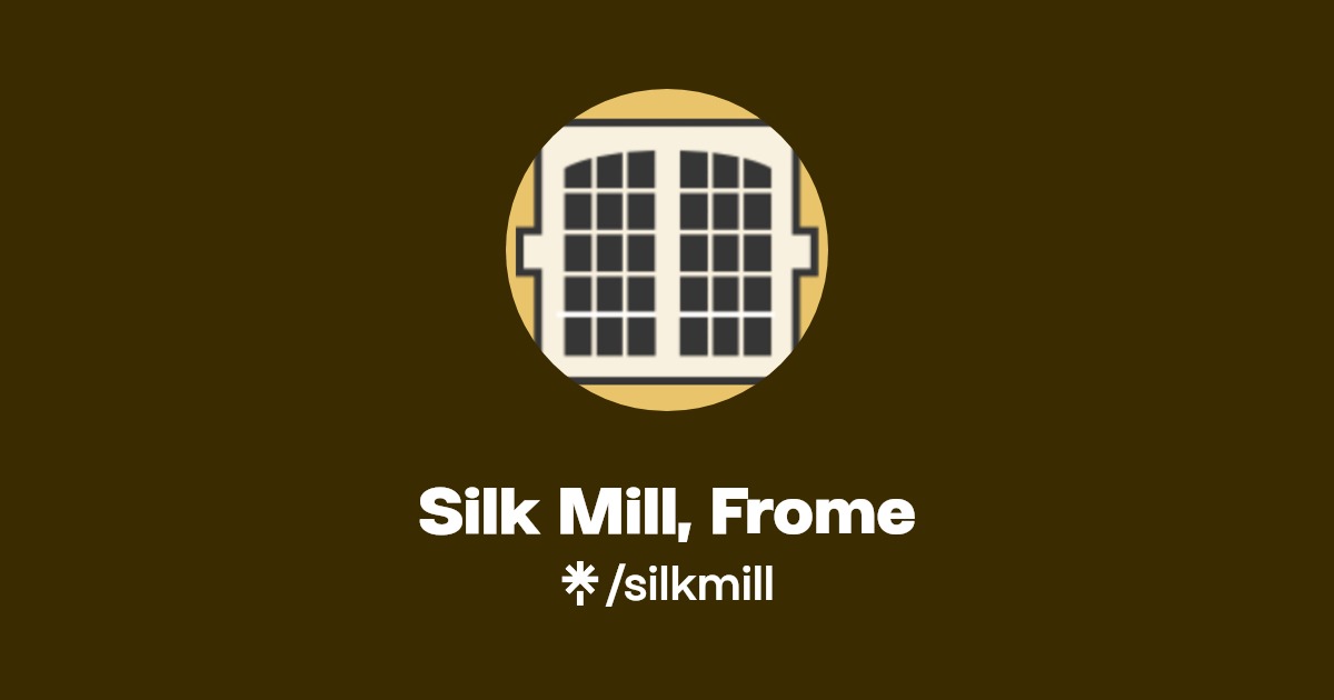 Silk Mill, Frome Linktree
