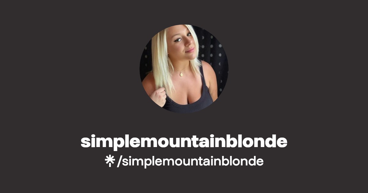 simplemountainblonde - Find simplemountainblonde Onlyfans - Linktree