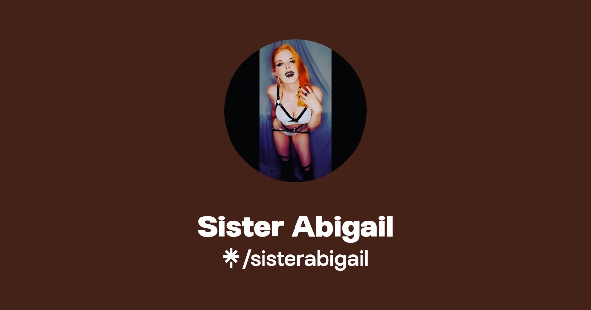 Sister Abigail - Find Sister Abigail Onlyfans - Linktree
