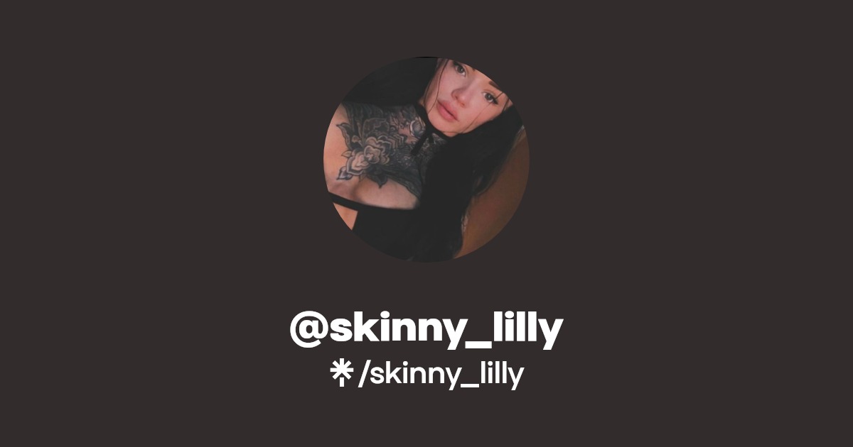 skinny_lilly | Instagram, TikTok | Linktree