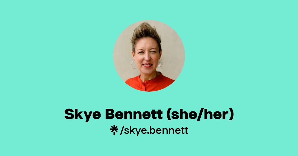 Skye Bennett (she/her) | Instagram | Linktree