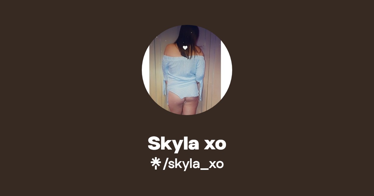 Skyla xo - Find Skyla xo Onlyfans - Linktree