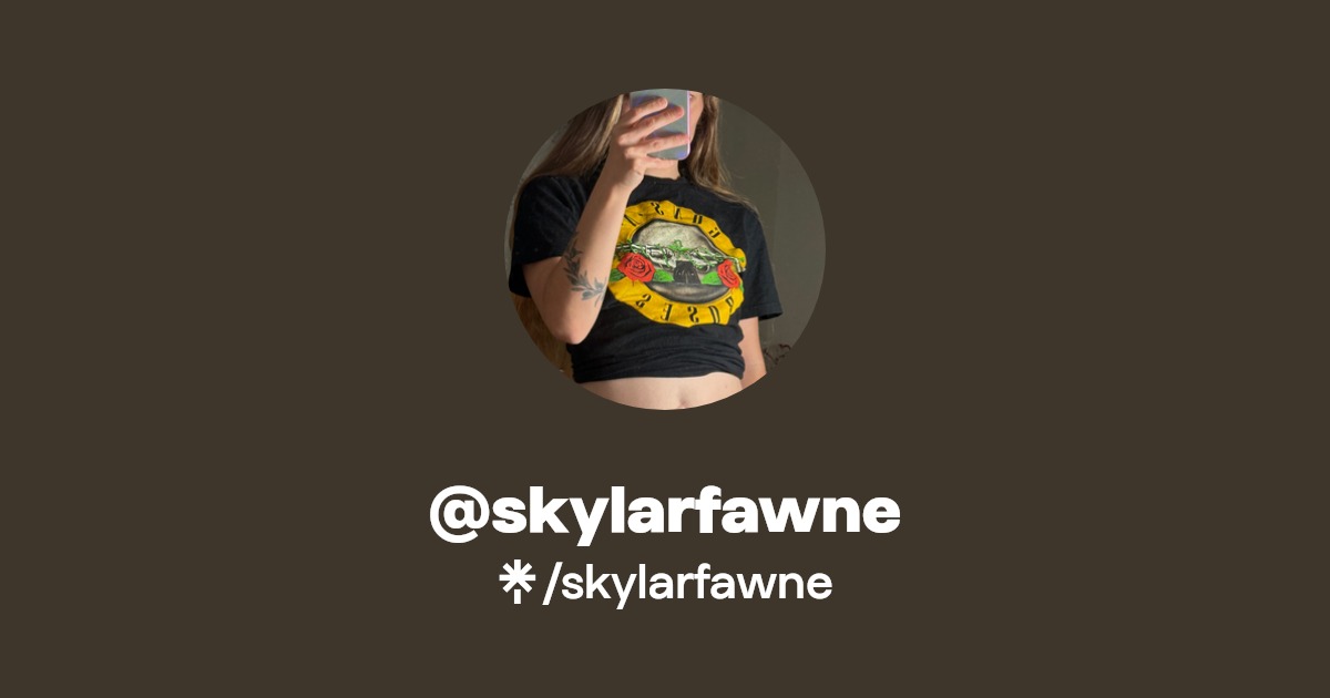 skylarfawne - Find @skylarfawne Onlyfans - Linktree