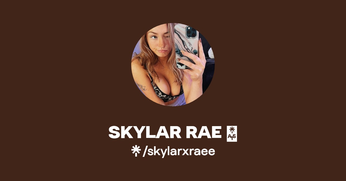 SKYLAR RAE 💖 - Find SKYLAR RAE 💖 Onlyfans - Linktree