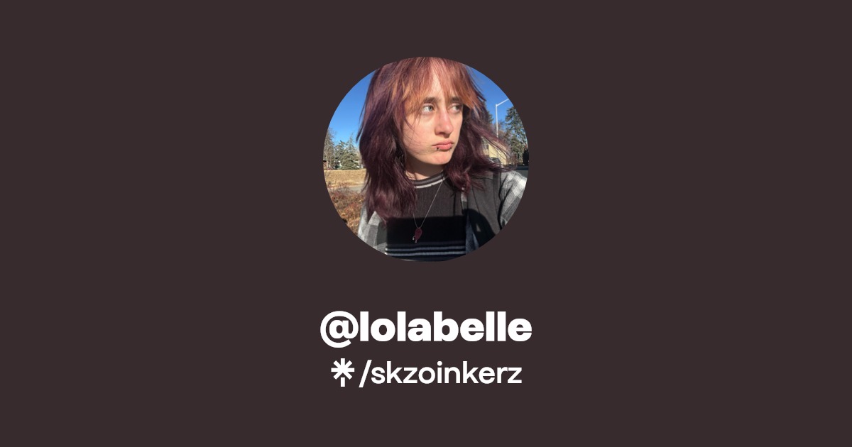 @lolabelle | Instagram, TikTok | Linktree