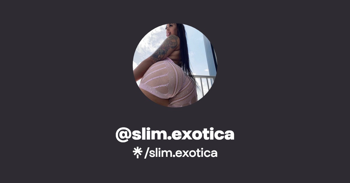slim.exotica | Instagram | Linktree