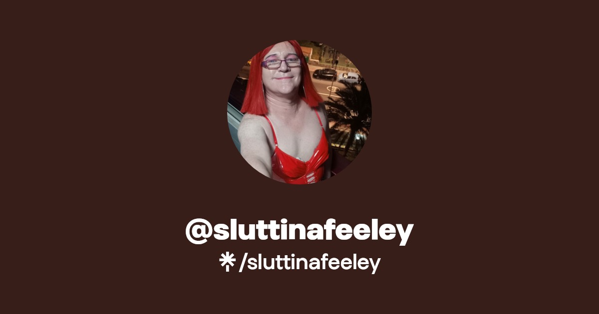 sluttinafeeley | Twitter, Instagram, Facebook, TikTok | Linktree