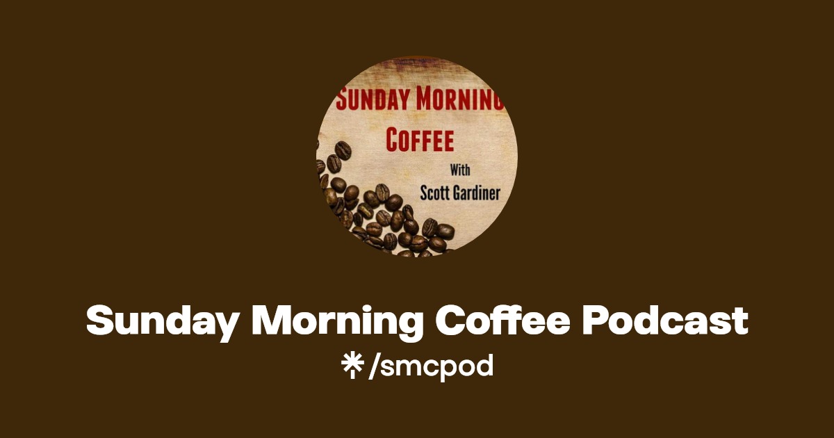 Sunday Morning Coffee Podcast Facebook, TikTok Linktree