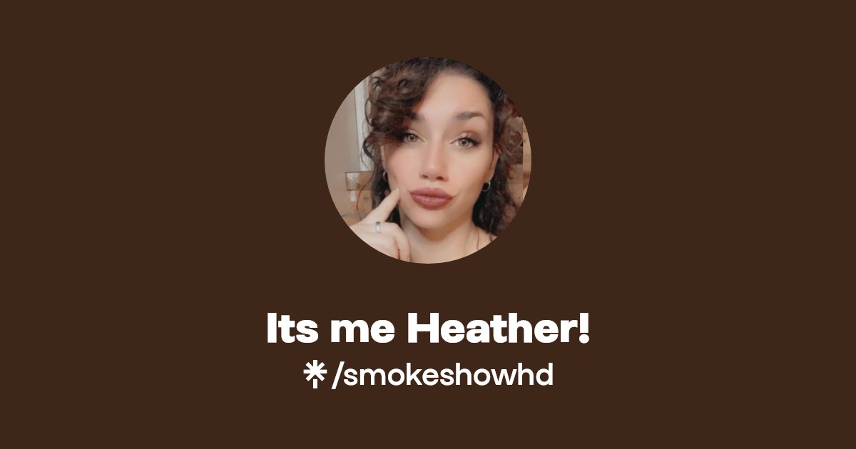 Its me Heather! - Find Its me Heather! Onlyfans - Linktree