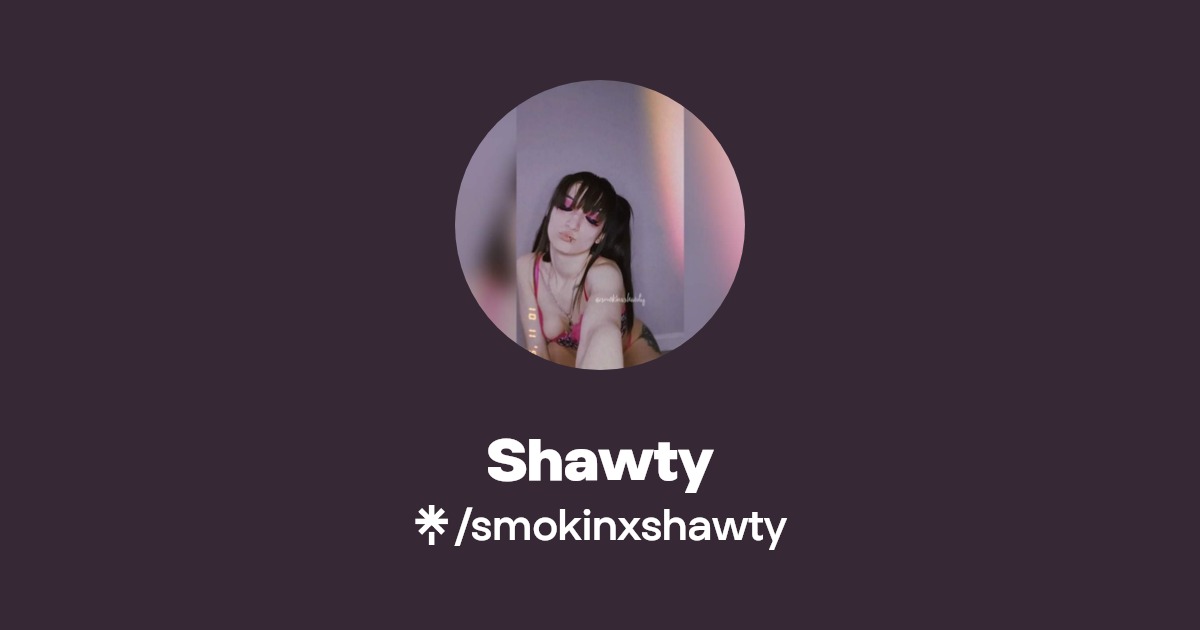 Shawty OnlyFans Official Exclusive Content & Account Linktree
