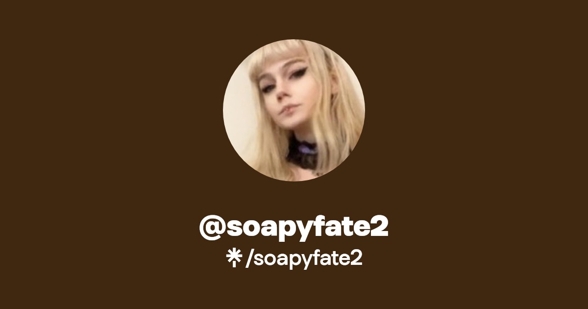 soapyfate2 | Twitter, Instagram, Facebook, TikTok, Twitch | Linktree