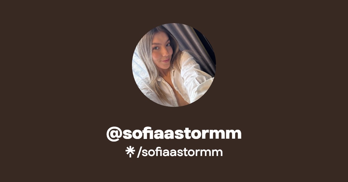 sofiaastormm - Find @sofiaastormm Onlyfans - Linktree