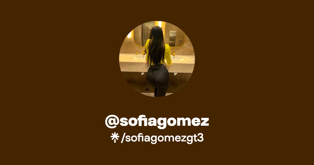 sofiagomez Find sofiagomez Onlyfans Linktree