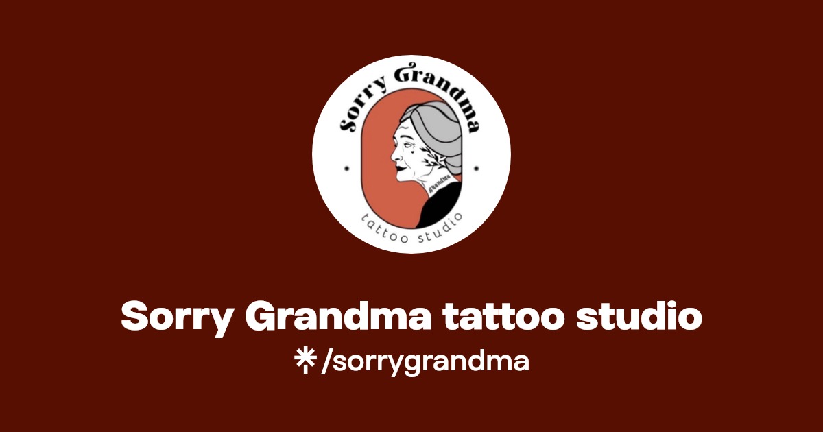 Sorry Grandma tattoo studio | Linktree