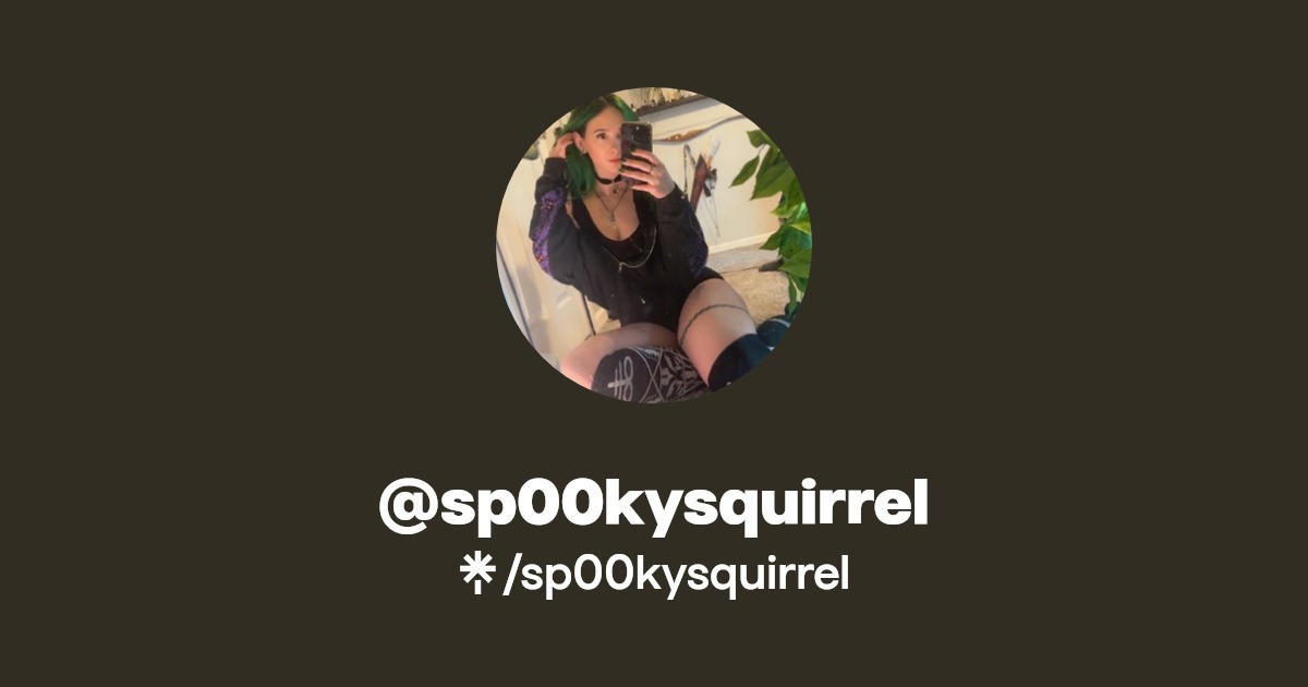 sp00kysquirrel | Instagram, TikTok, Twitch | Linktree