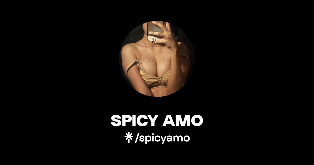 SPICY AMO - Find SPICY AMO Onlyfans - Linktree