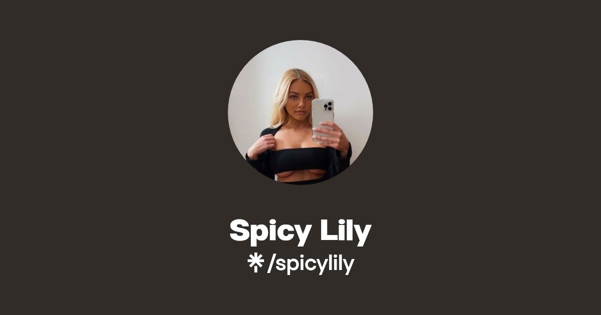 Spicy Lily | Instagram, TikTok | Linktree