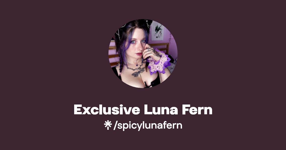 Spicy Luna Fern - Find Spicy Luna Fern Onlyfans - Linktree
