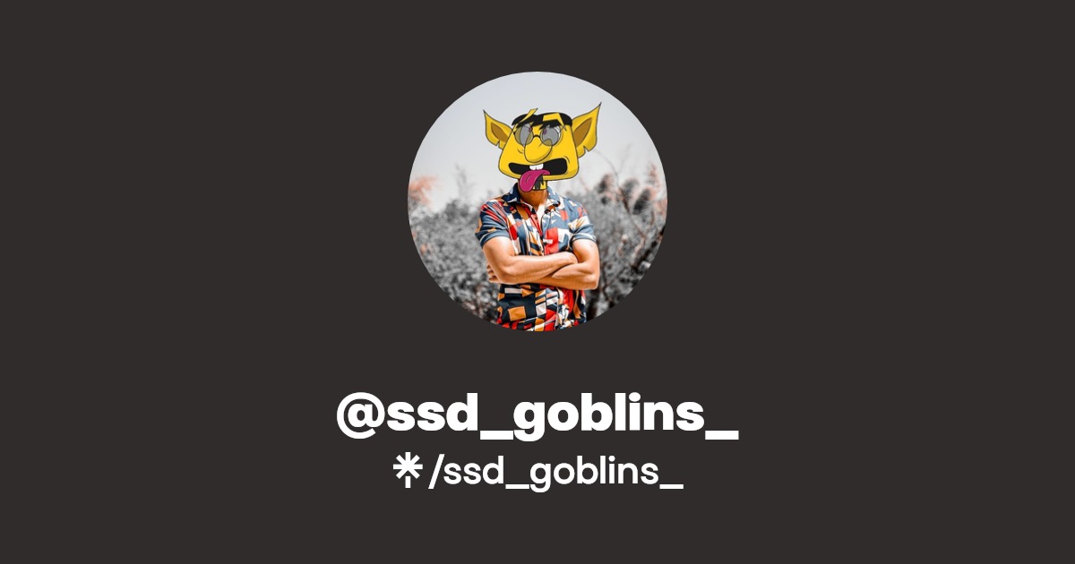ssd_goblins_ Twitter, Instagram Linktree