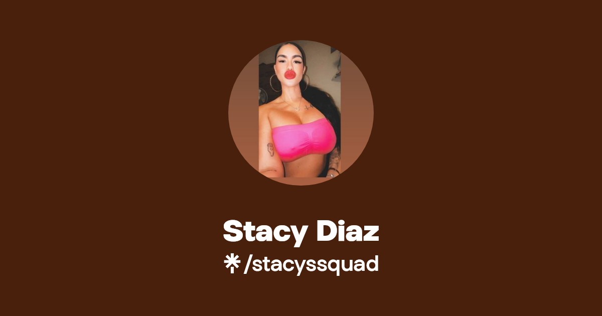 Stacy Diaz - Find Stacy Diaz Onlyfans - Linktree
