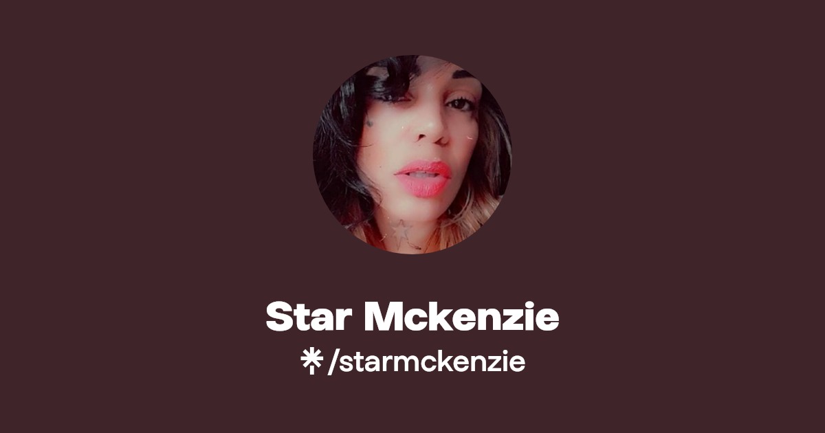 Star Mckenzie | Twitter, Instagram, Facebook, TikTok | Linktree