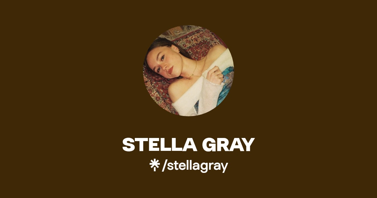 STELLA GRAY | Instagram, TikTok | Linktree