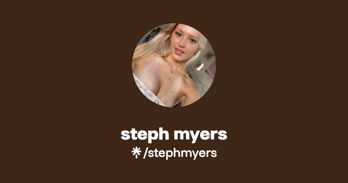 steph myers - Find steph myers Onlyfans - Linktree