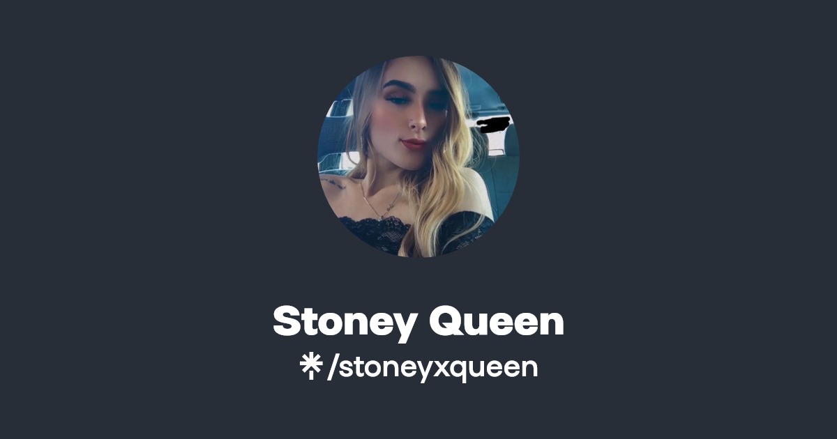 Stoney Queen - Find Stoney Queen Onlyfans - Linktree
