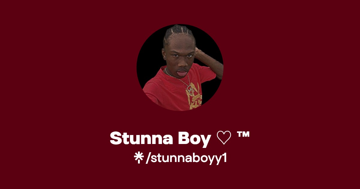 Stunna Boy ♡ ™️ | Instagram, TikTok | Linktree