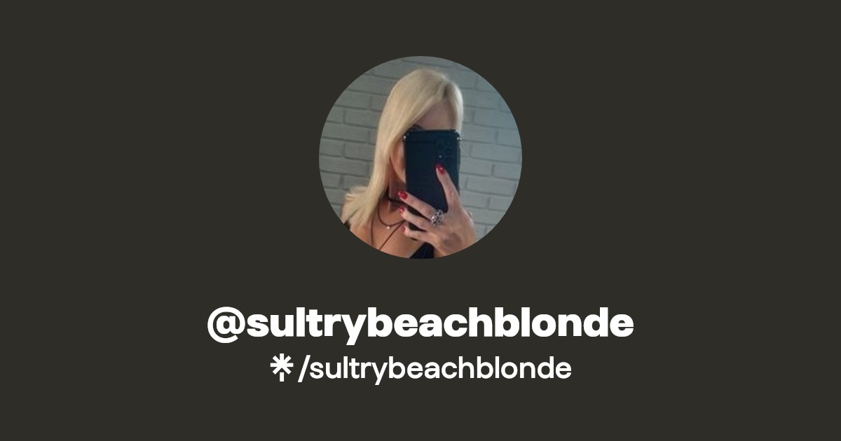 sultrybeachblonde - Find @sultrybeachblonde Onlyfans - Linktree