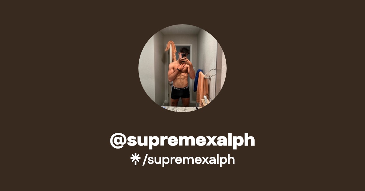 supremexalph - Find @supremexalph Onlyfans - Linktree