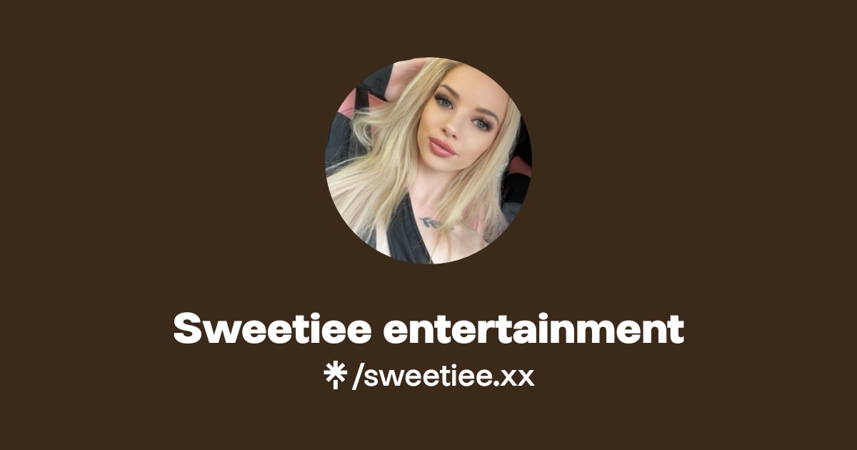 Sweetiee entertainment - Find Sweetiee entertainment Onlyfans - Linktree