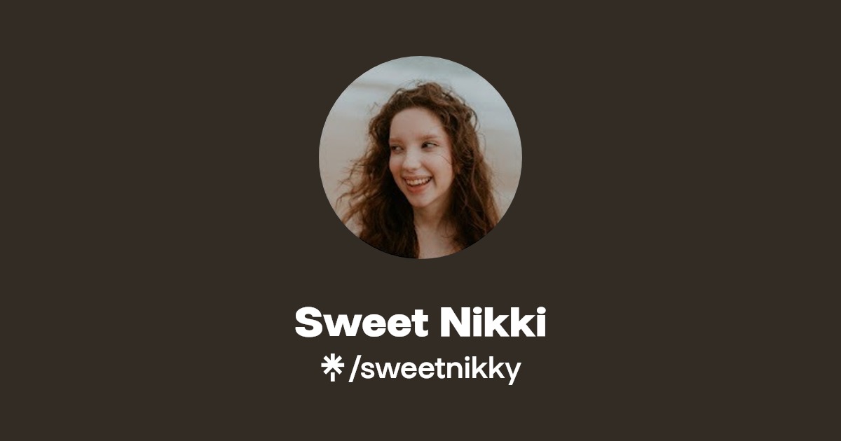 Sweet Nikki - Find Sweet Nikki Onlyfans - Linktree