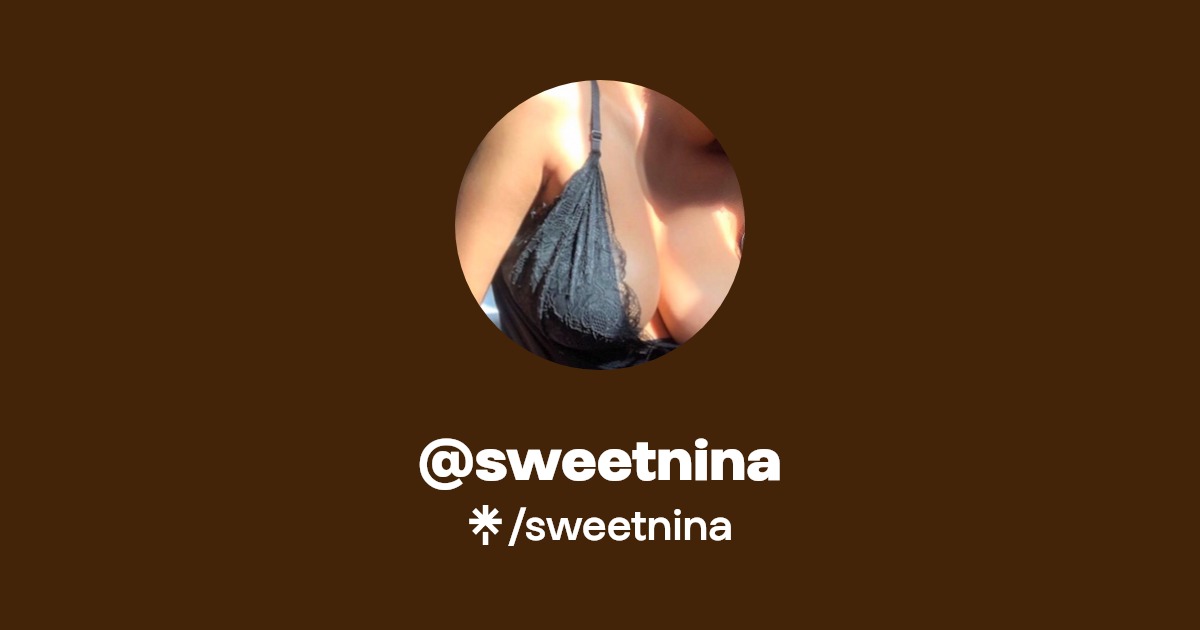 sweetnina - Find @sweetnina Onlyfans - Linktree