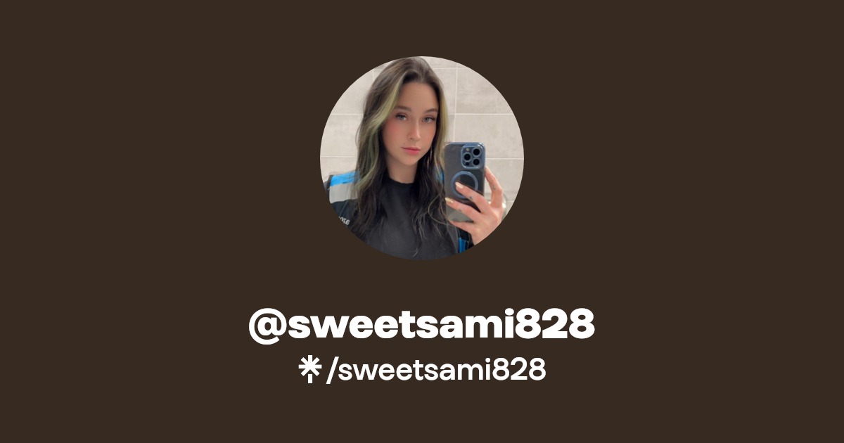 sweetsami828 - Find @sweetsami828 Onlyfans - Linktree