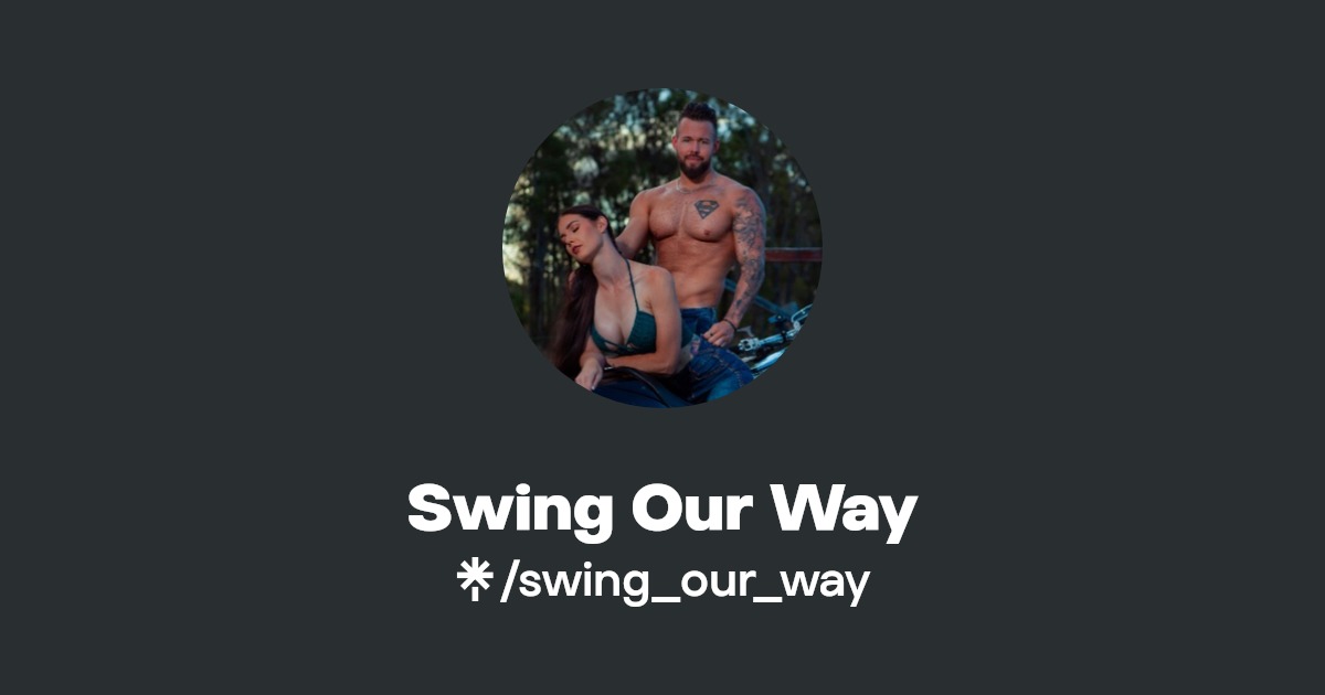 Swing Our Way - Find Swing Our Way Onlyfans - Linktree
