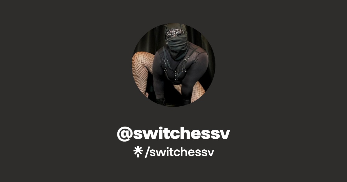 switchessv - Find @switchessv Onlyfans - Linktree