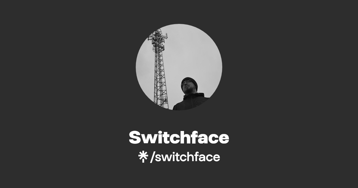 switchface's link in bio Music, merch and socials Linktree
