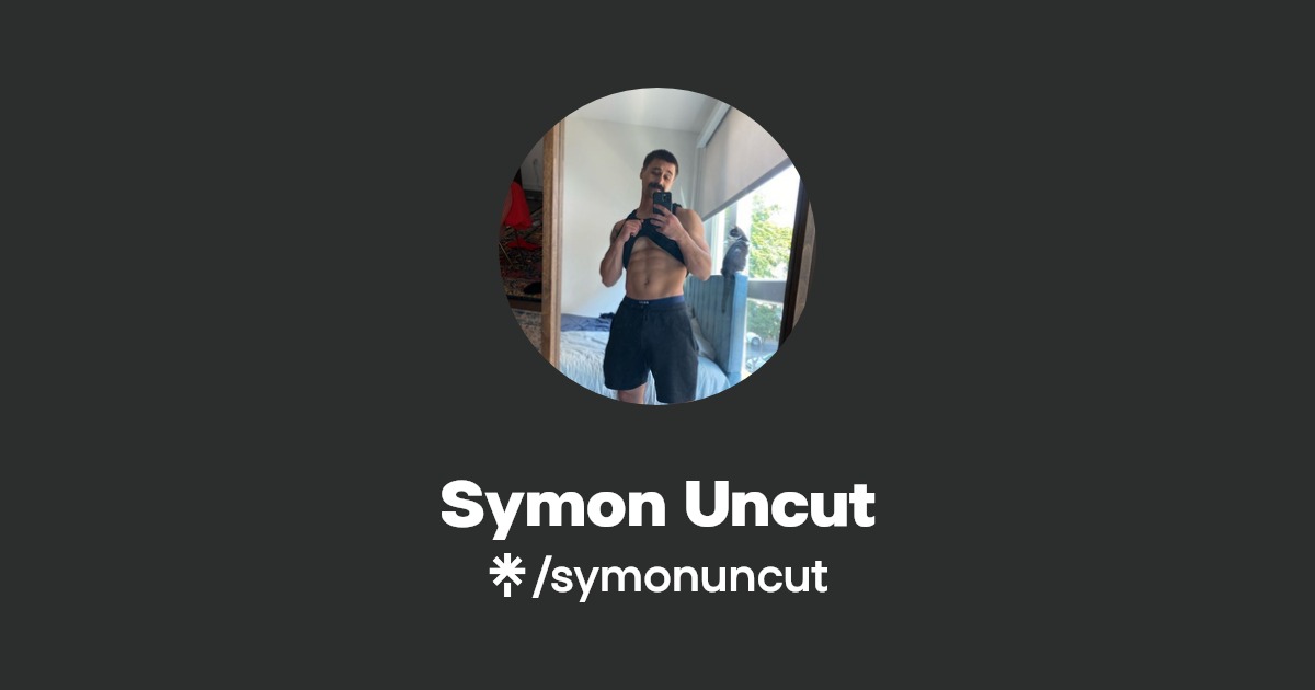 Symon Uncut - Find Symon Uncut Onlyfans - Linktree