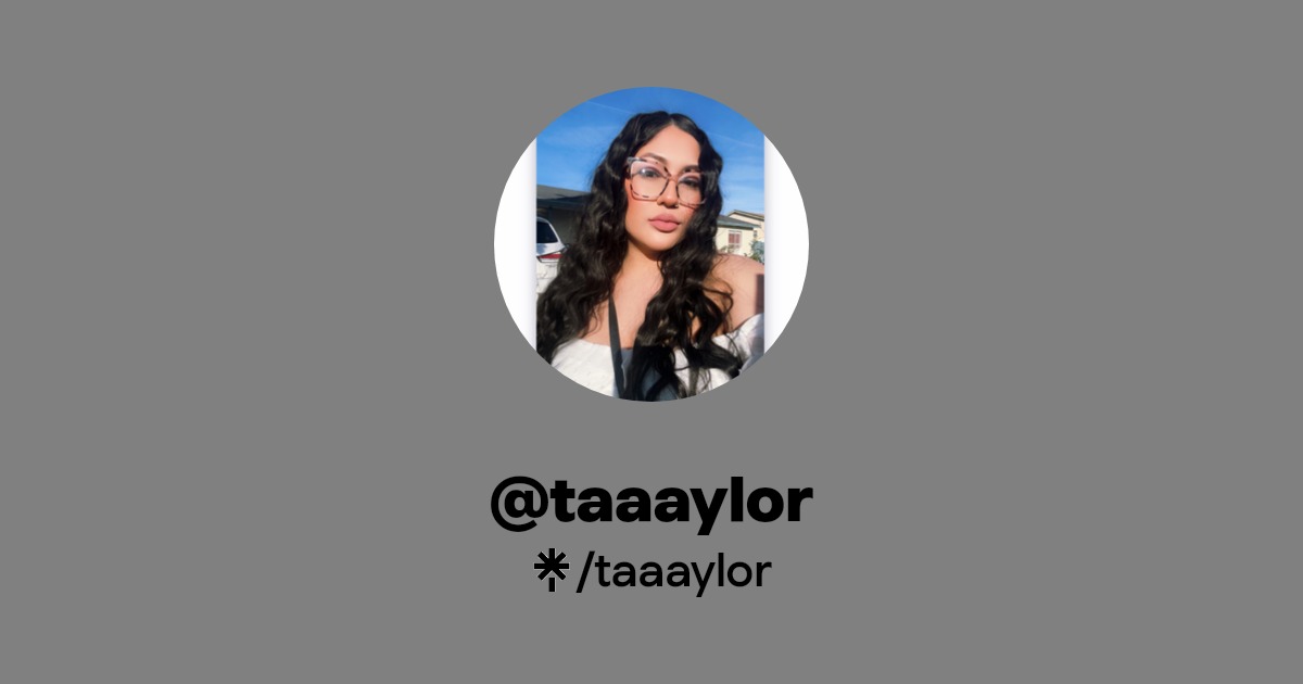 taaaylor | Instagram, Facebook, TikTok | Linktree