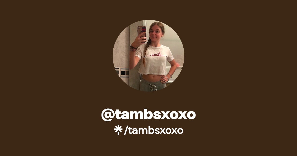 tambsxoxo | Twitter, TikTok | Linktree