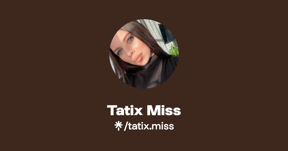 Tatix Miss | Linktree