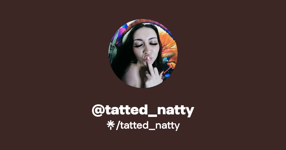 tatted_natty - Find @tatted_natty Onlyfans - Linktree