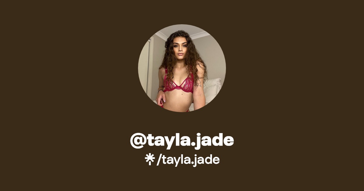 tayla.jade - Find @tayla.jade Onlyfans - Linktree