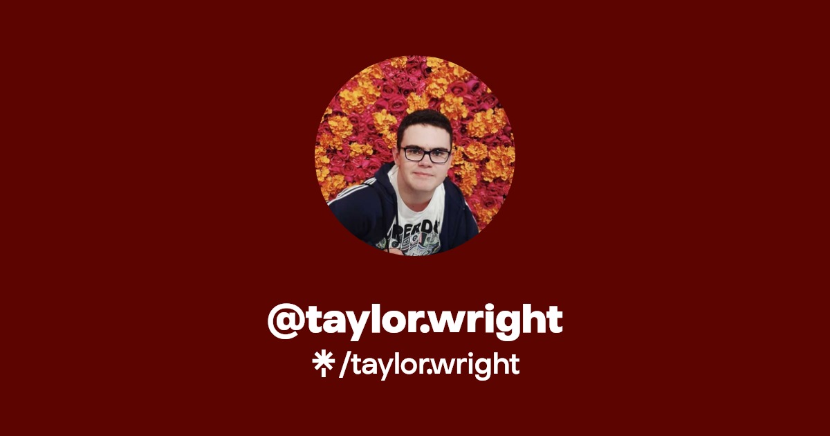 taylor.wright | Instagram, TikTok | Linktree
