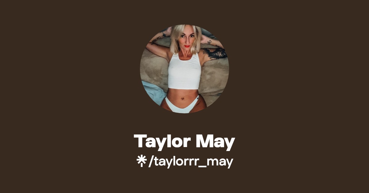 Taylor May - Find Taylor May Onlyfans - Linktree