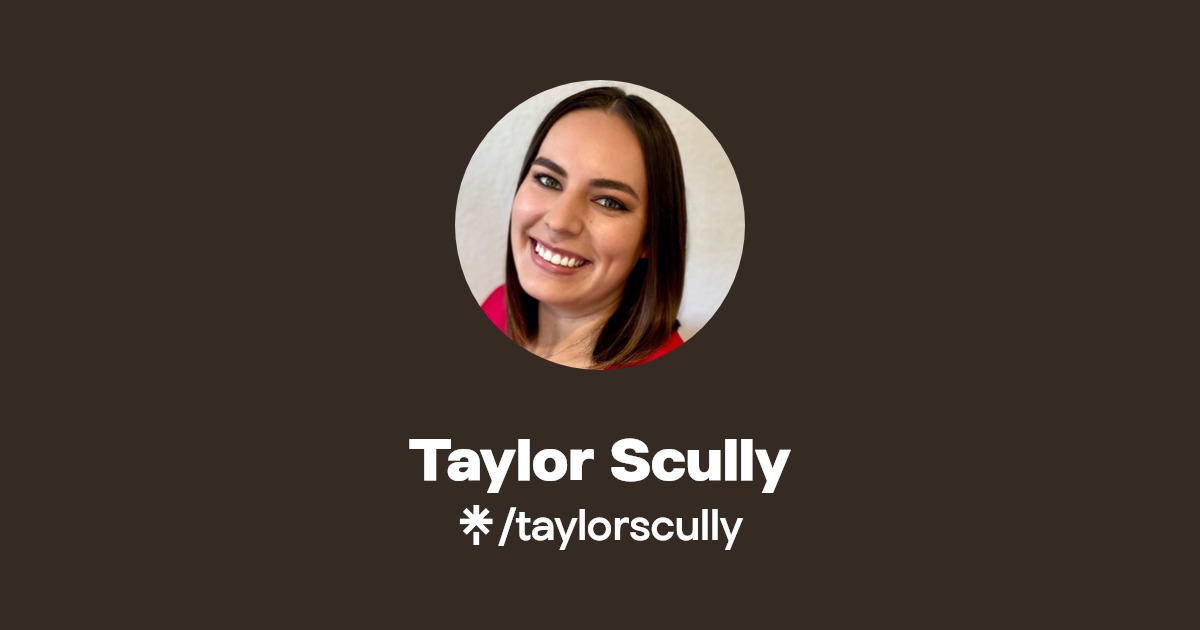 Taylor Scully | Instagram, TikTok | Linktree